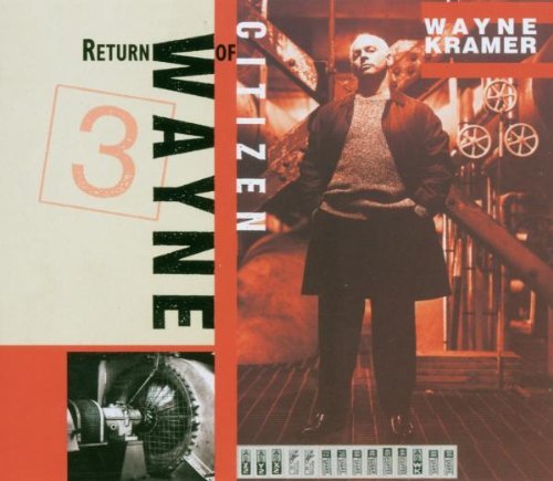 Wayne Kramer/Return Of Citizen Wayne