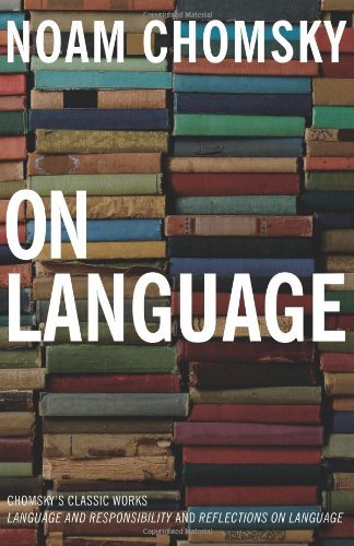 Noam Chomsky/On Language@ Chomsky's Classic Works Language and Responsibili