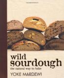 Yoke Mardewi Wild Sourdough The Natural Way To Bake 