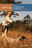 Bruce Bowlen Orvis Wingshooting Handbook Proven Techniques For Better Shotgunning Revised 