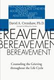 David A. Crenshaw Bereavement Counseling The Grieving Throughout The Life Cycle 