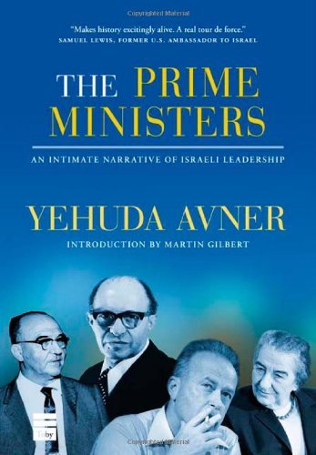 Yehuda Avner/Prime Ministers@ An Intimate Narrative of Israeli Leadership