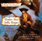 L. A. Meyer Under The Jolly Roger Being An Account Of The Further Nautical Adventur 