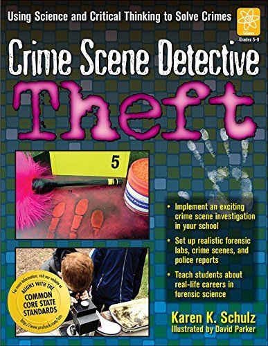 Karen K. Schulz Crime Scene Detective Theft Using Science And Critical Thinking To Solve Crim 