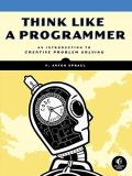 V. Anton Spraul Think Like A Programmer An Introduction To Creative Problem Solving 