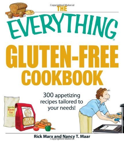 Rick Marx Everything Gluten Free Cookbook The 300 Appetizing Recipes Tailored To Your Needs! 