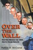Patrick M. Mcconal Over The Wall The Men Behind The 1934 Death House Escape 