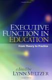 Lynn Meltzer Executive Function In Education First Edition From Theory To Practice 