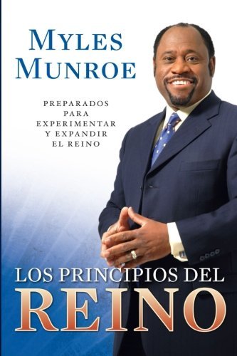 Myles Munroe Los Principios Del Reino Preparados Para Experimentar Y Expandir El Reino 