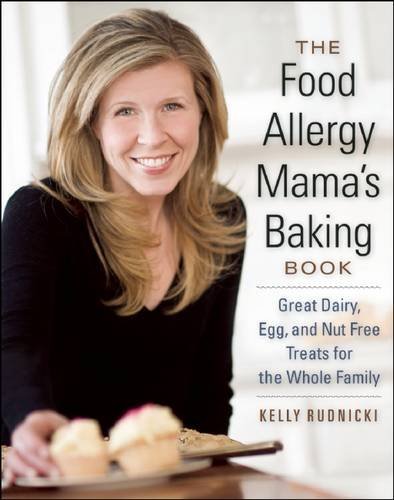 Kelly Rudnicki The Food Allergy Mama's Baking Book Great Dairy Egg And Nut Free Treats For The Who 