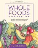 Dianne Onstad Whole Foods Companion A Guide For Adventurous Cooks Curious Shoppers 0002 Edition;revised 