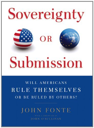 John Fonte Sovereignty Or Submission Will Americans Rule Themselves Or Be Ruled By Oth 