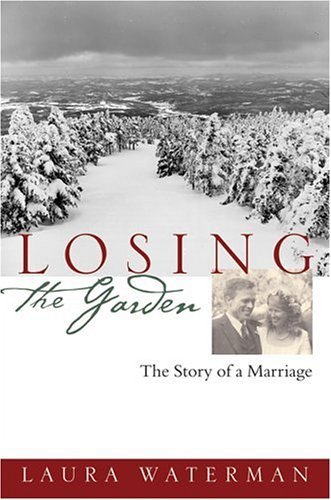 Laura Waterman Losing The Garden The Story Of A Marriage 