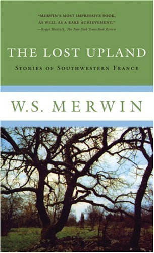 W. S. Merwin The Lost Upland Stories Of Southwestern France 