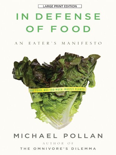 Michael Pollan In Defense Of Food An Eater's Manifesto Large Print 