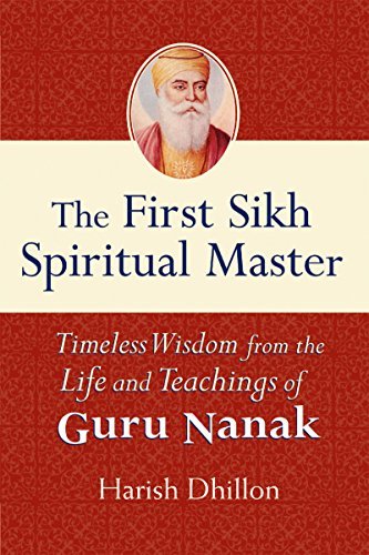 Harish Dhillon The First Sikh Spiritual Master Timeless Wisdom From The Life And Teachings Of Gu 