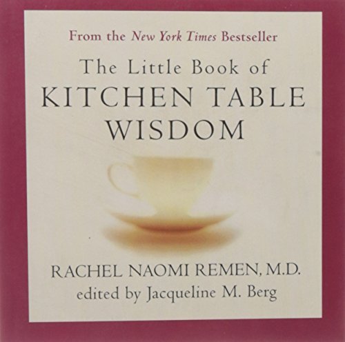 Rachel Naomi Remen/The Little Book of Kitchen Table Wisdom