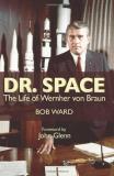 Bob Ward Dr. Space The Life Of Werner Von Braun 