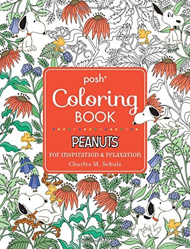 Charles M. Schulz Posh Adult Coloring Book Peanuts For Inspiration & Relaxation 