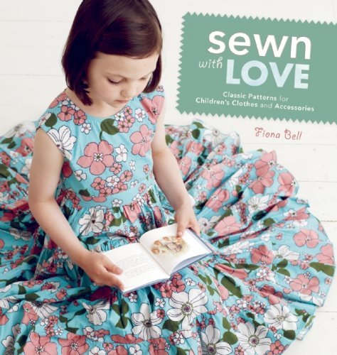Fiona Bell Sewn With Love Classic Patterns For Children's Clothes And Acces 