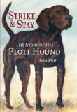 Bob Plott The Story Of The Plott Hound Strike & Stay 