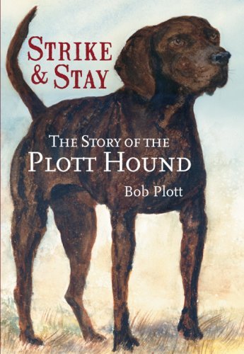 Bob Plott The Story Of The Plott Hound Strike & Stay 