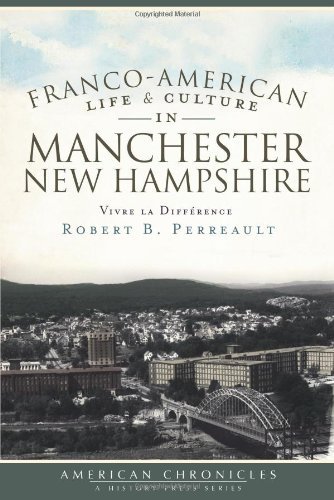 Robert B. Perreault Franco American Life & Culture In Manchester New Vivre La Difference 