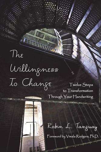 Robin Tanguay The Willingness To Change Twelve Steps To Transformation Through Your Handw 