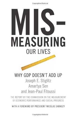 Joseph E. Stiglitz/Mismeasuring Our Lives@ Why GDP Doesn't Add Up