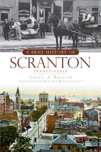 Cheryl A. Kashuba A Brief History Of Scranton Pennsylvania 