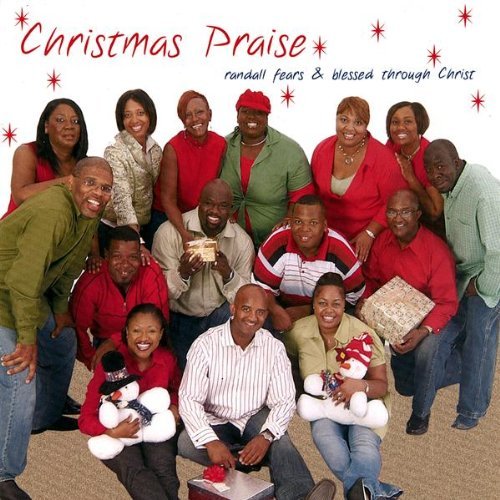 Randall Fears & Blessed Through Christ/Christmas Praise