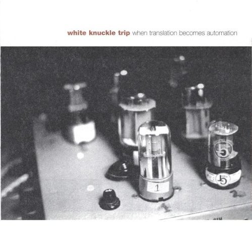 White Knuckle Trip/When Translation Becomes Autom