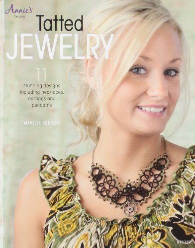 Marilee Rockley/Tatted Jewelry@ 11 Stunning Designs Including Necklaces, Earrings