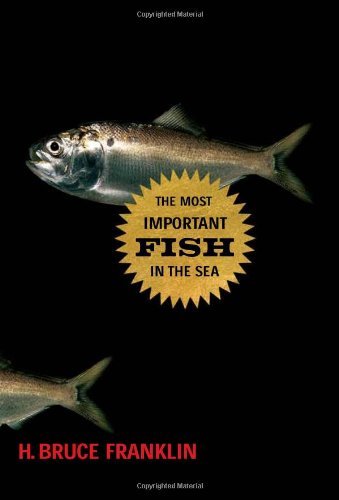 H. Bruce Franklin The Most Important Fish In The Sea Menhaden And America 