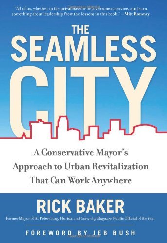 Rick Baker The Seamless City A Conservative Mayor's Approach To Urban Revitali 