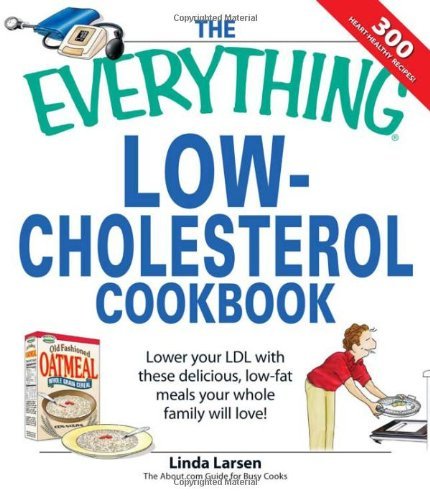 Linda Larsen The Everything Low Cholesterol Cookbook Lower Your Ldl With These Delicious Low Fat Meal 