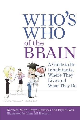 Kenneth P. Nunn Who's Who Of The Brain A Guide To Its Inhabitants Where They Live And W 