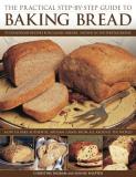 Christine Ingram Practical Step By Step Guide To Baking Bread The 70 Foolproof Recipes For Classic Breads Shown In 