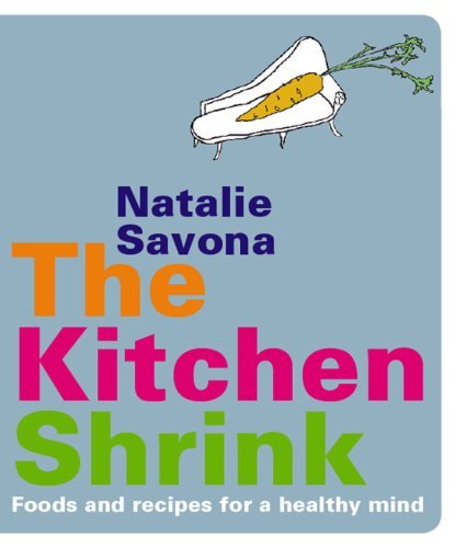 Natalie Savona Kitchen Shrink The Food And Recipes For A Healthy Mind 