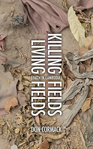 Don Cormack/Killing Fields, Living Fields@ An Unfinished Portrait of the Cambodian Church