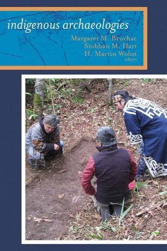 Margaret Bruchac Indigenous Archaeologies A Reader On Decolonization 