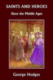 George Hodges Saints And Heroes Since The Middle Ages (yesterday 