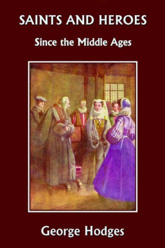 George Hodges Saints And Heroes Since The Middle Ages (yesterday 