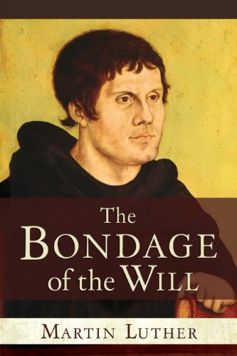 Martin Luther The Bondage Of The Will 