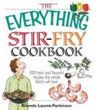 Rhonda Lauret Parkinson The Everything Stir Fry Cookbook 300 Fresh And Flavorful Recipes The Whole Family 