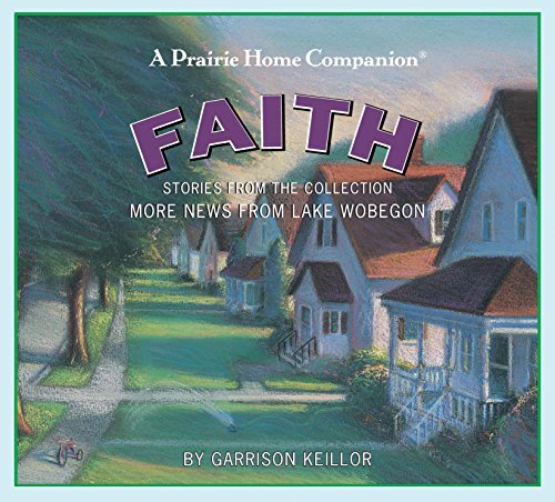 Garrison Keillor More News From Lake Wobegon Faith 