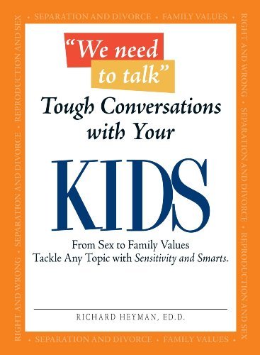 Richard Heyman/We Need to Talk Tough Conversations with Your Kids@ From Sex to Family Values Tackle Any Topic with S