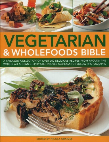 Nicola Graimes Vegetarian & Wholefoods Bible A Fabulous Collection Of Over 300 Delicious Recip 