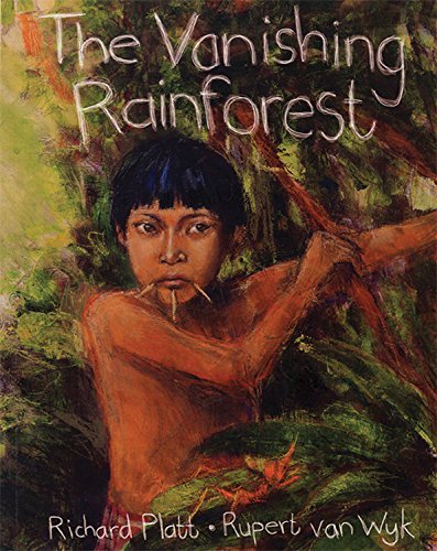 Richard Platt The Vanishing Rainforest 