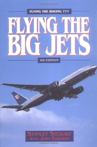 Stanley Stewart Flying The Big Jets Flying The Boeing 777 0004 Edition; 